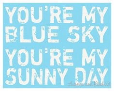 You're my blue sky