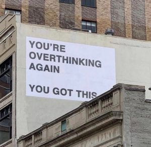You're overthinking again