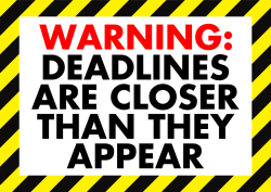 Warning: Deadline are closer than they appear