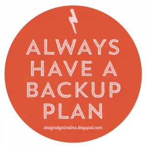 Always Have a Backup Plan