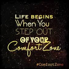 Life begins when you step out of your comfort zone