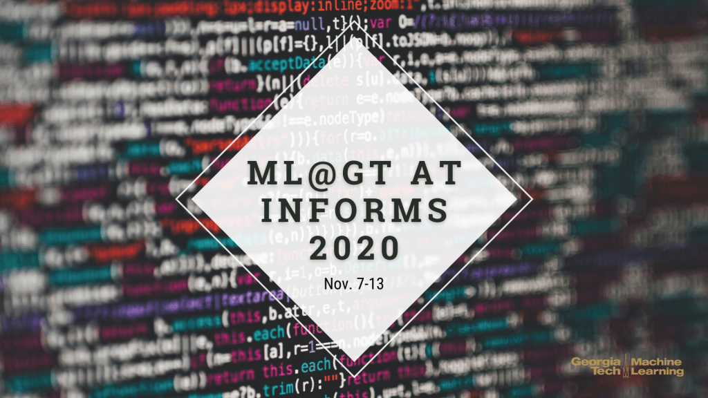 ML@GT at INFORMS 2020
