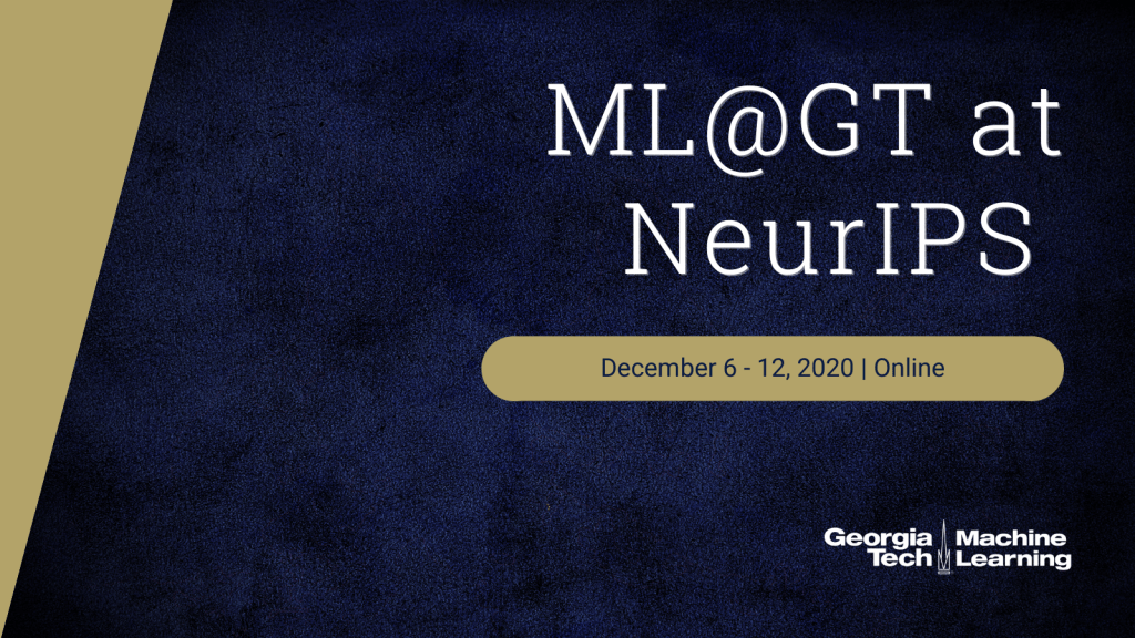 ML@GT at NeurIPS 2020